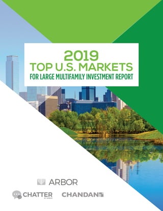 BY ARBOR
2018 TOP U.S. MARKETS
FOR LARGE MULTIFAMILY LENDING REPORT
2019
TOP U.S. MARKETS
FOR LARGE MULTIFAMILY INVESTMENT REPORT
 