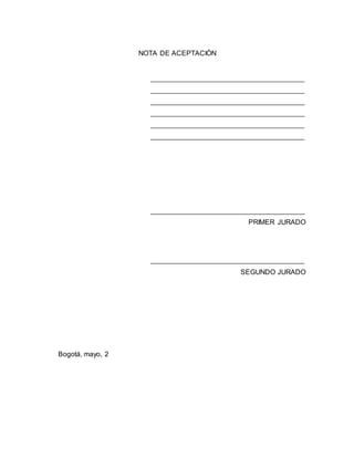 NOTA DE ACEPTACIÓN
PRIMER JURADO
SEGUNDO JURADO
Bogotá, mayo, 2
 