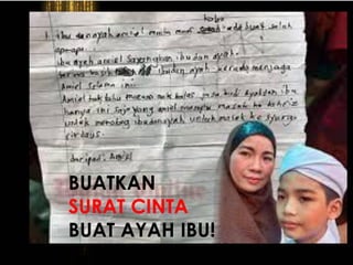 BUATKAN
SURAT CINTA
BUAT AYAH IBU!
 