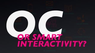 OCOR SMART
INTERACTIVITY?
 