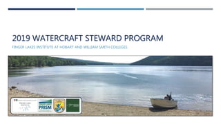 2019 WATERCRAFT STEWARD PROGRAM
FINGER LAKES INSTITUTE AT HOBART AND WILLIAM SMITH COLLEGES
 