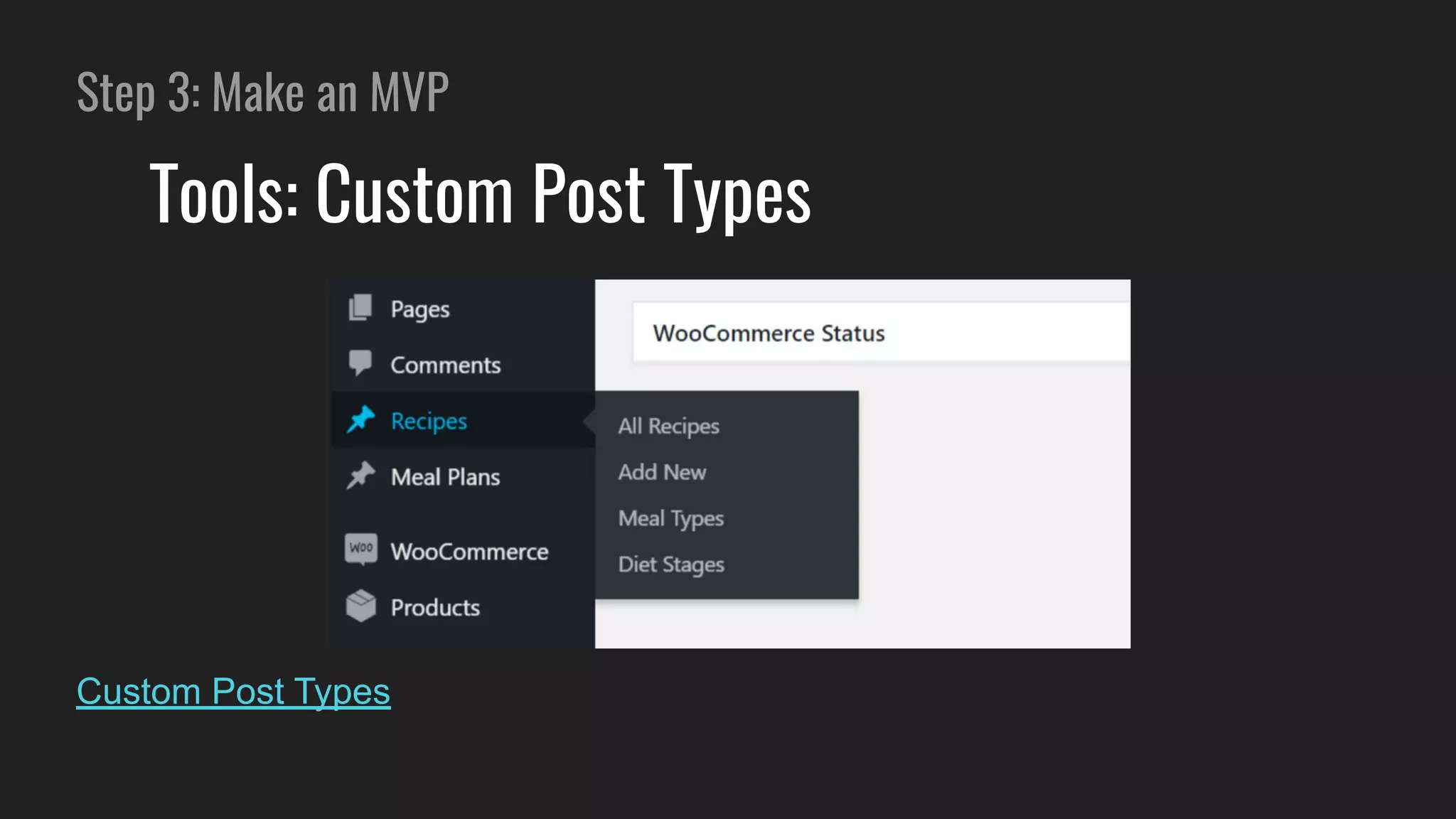 Step 3: Make an MVP
Tools: Custom Post Types
Custom Post Types
 