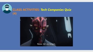 CLASS ACTIVITIES: Tech Companies Quiz
(4)
 