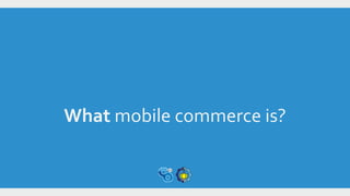 What mobile commerce is?
 