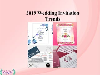 2019 Wedding Invitation
Trends
 