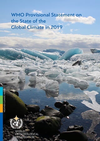 WMO Provisional Statement on
the State of the
Global Climate in 2019
WEATHERCLIMATEWATER
 