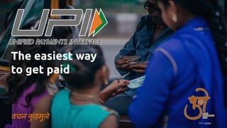 The easiest way
to get paid
वचन क
ु डमुले
Photo: Unsplash
 