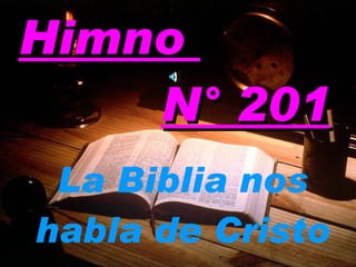 Himno  N° 201 La Biblia nos habla de Cristo 