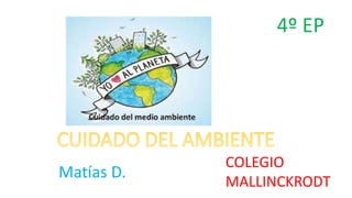 4º EP
Matías D.
COLEGIO
MALLINCKRODT
 