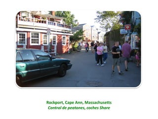 Rockport, Cape Ann, Massachusetts
Control de peatones, coches Share
 