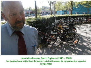 Hans Monderman, Dutch Engineer (1945 – 2008)
fue inspirado por estos tipos de lugares más tradicionales de conceptualizar espacios
compartidos
 