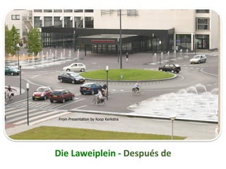Die Laweiplein - Después de
From Presentation by Koop Kerkstra
 