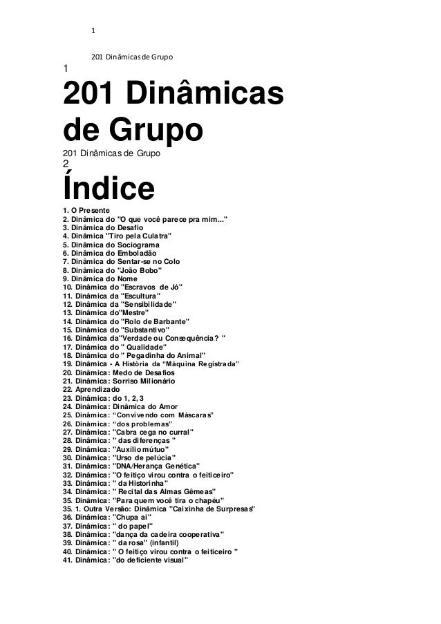 1
201 Dinâmicasde Grupo
1
201 Dinâmicas
de Grupo
201 Dinâmicas de Grupo
2
Índice1. O Presente
2. Dinâmica do "O que você p...