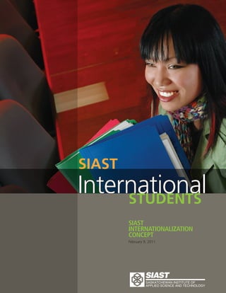 InternationalSTUDENTS
SIAST
SIAST
Internationalization
Concept
February 9, 2011
 
