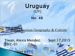 Uruguay
(UY)
No. 46
World tourism Geography & Culture
 