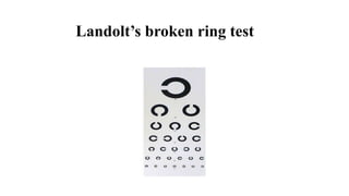 Landolt’s broken ring test
 