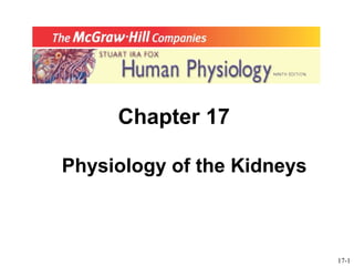 Chapter 17

Physiology of the Kidneys



                            17-1
 