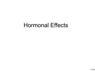 Hormonal Effects




                   17-60
 