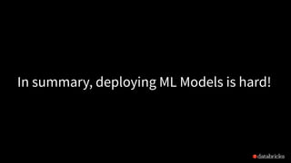 In summary, deploying ML Models is hard!
 