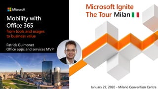 Mobility with
Office 365
from tools and usages
to business value
Milan
January 27, 2020 - Milano Convention Centre
 