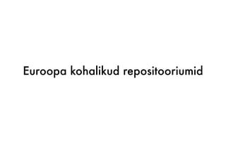 Euroopa kohalikud repositooriumid
 