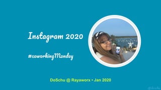 Instagram 2020
#coworkingMonday
DoSchu @ Rayaworx • Jan 2020
 