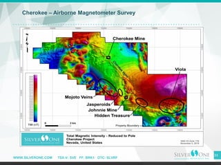 WWW.SILVERONE.COM TSX-V: SVE FF: BRK1 OTC: SLVRF
33
Cherokee – Airborne Magnetometer Survey
 