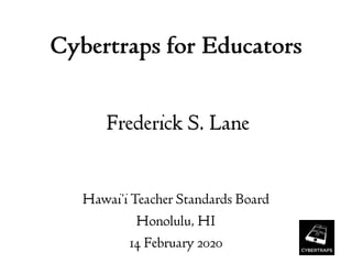 2020-02-14 Cybertraps for Educators