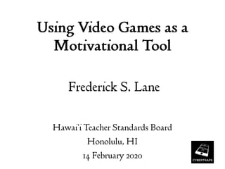 2020-02-14 Using Video Games as a Motivational Tool