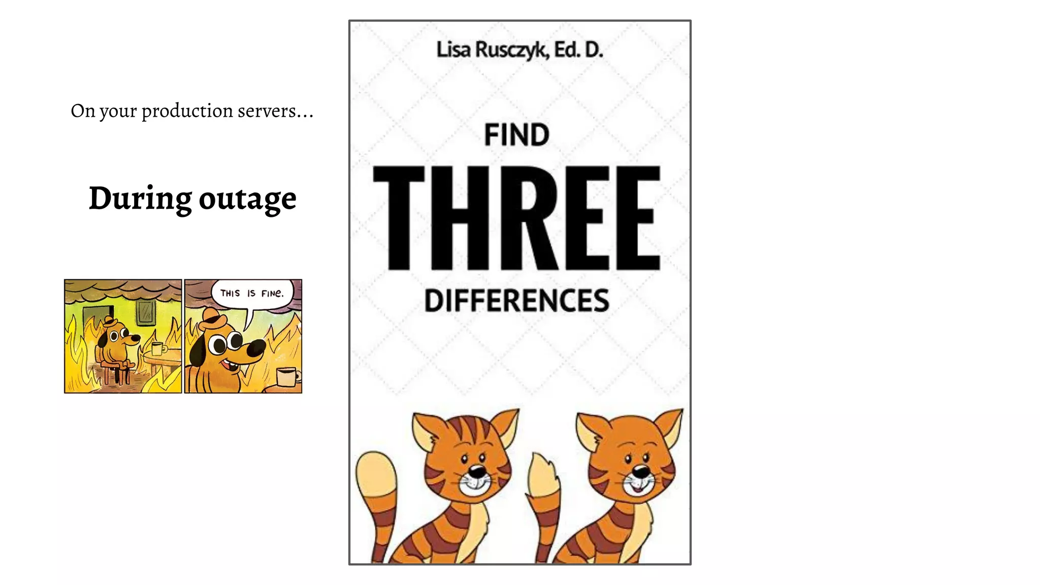 On your production servers...
During outage
 