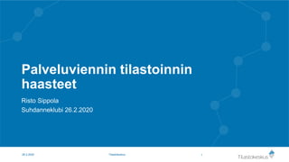 Palveluviennin tilastoinnin
haasteet
Risto Sippola
Suhdanneklubi 26.2.2020
126.2.2020 Tilastokeskus
 
