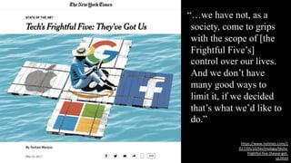 https://www.nytimes.com/2
017/05/10/technology/techs-
frightful-five-theyve-got-
us.html
“In 2007, when Mr. Jobs unveiled ...