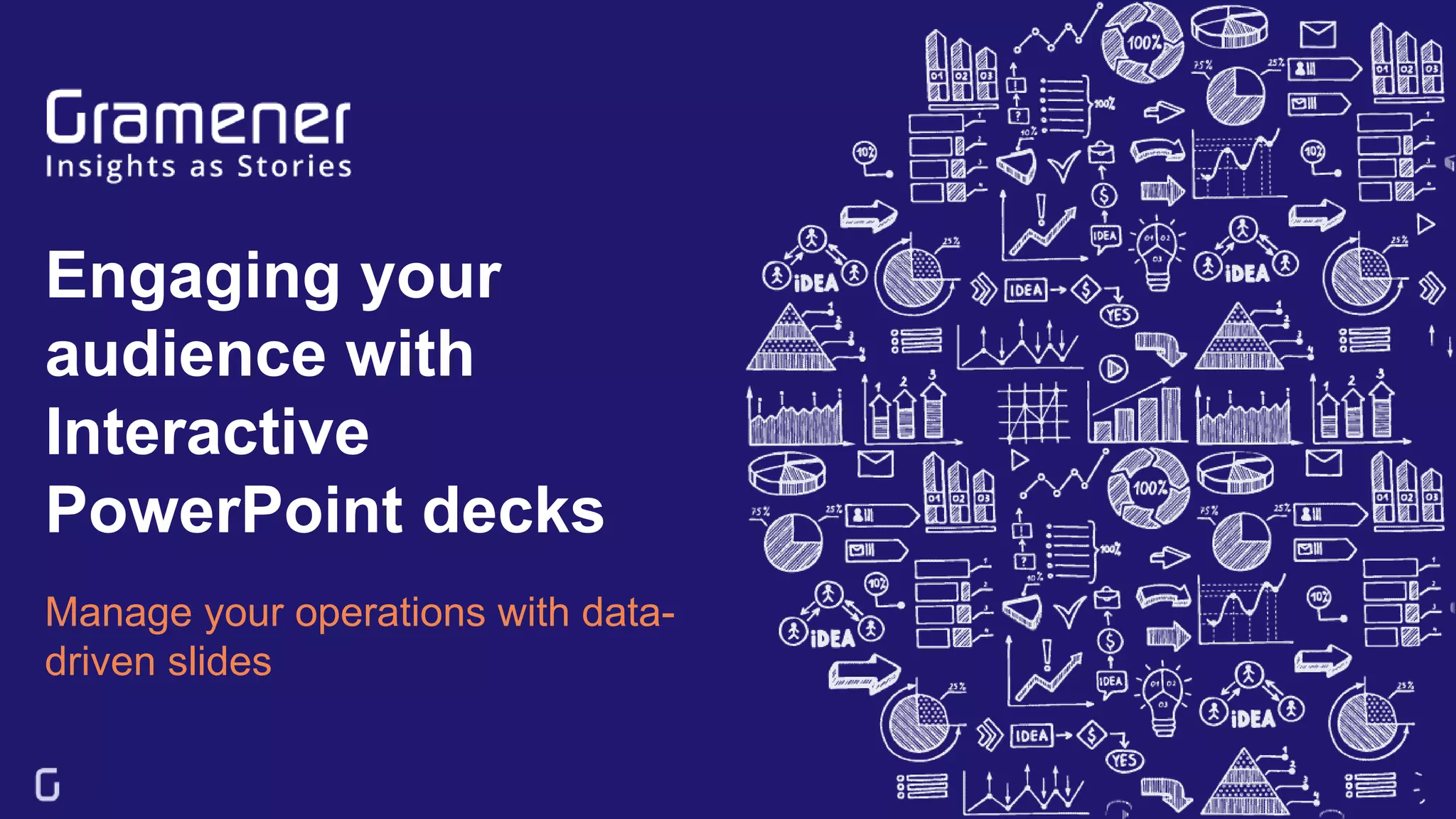 Engaging your
audience with
Interactive
PowerPoint decks
Manage your operations with data-
driven slides
 