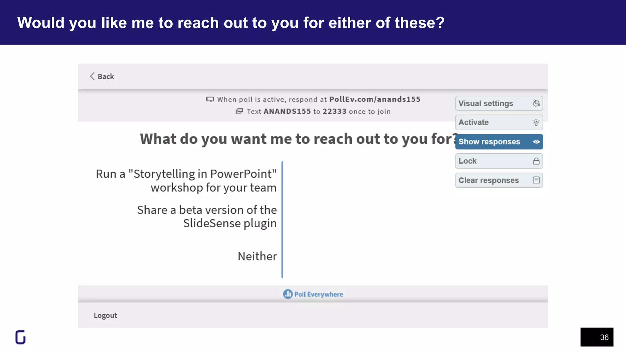 Would you like me to reach out to you for either of these?
36
 