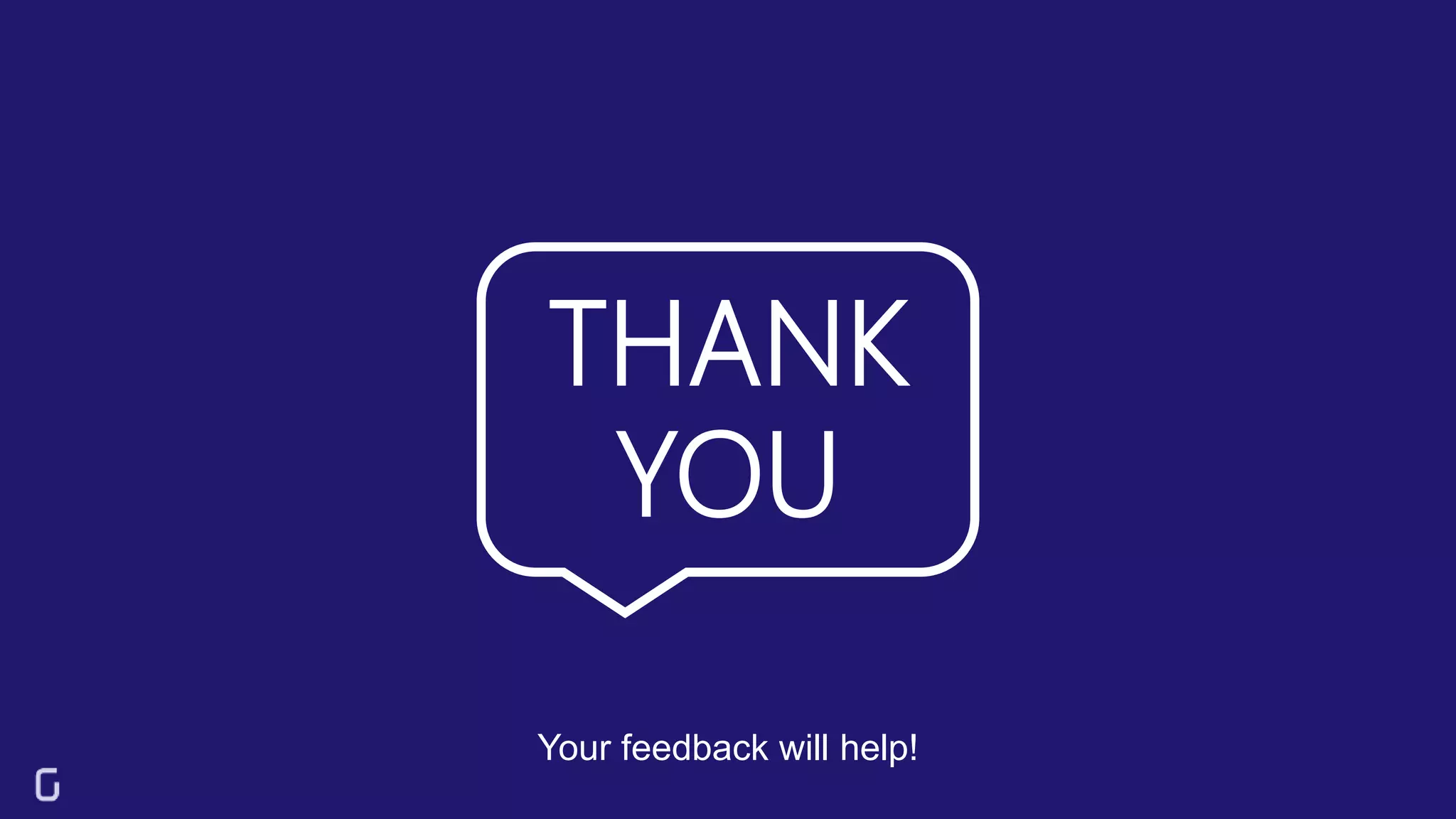 THANK
YOU
Your feedback will help!
 