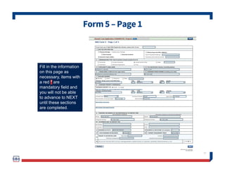 Form5 –Pages2 and3
28
Page 2 of Form 5 allows
the business owner to
provide information
about any Partners or
Affiliate Bu...