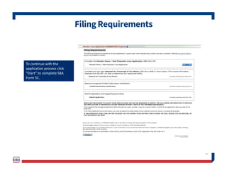 FilingRequirements
45
To continue with the
application process click
“Start” to complete SBA
Form 5C.
 