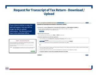 RequestforTranscriptofTaxReturn-Download/
Upload
55
Once you have downloaded
your tax returns you can
upload.
Successfully...