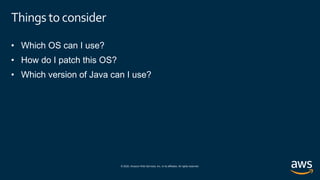 © 2020, Amazon Web Services, Inc. or its affiliates. All rights reserved.
Things toconsider
 