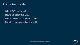 © 2020, Amazon Web Services, Inc. or its affiliates. All rights reserved.
Things toconsider
 