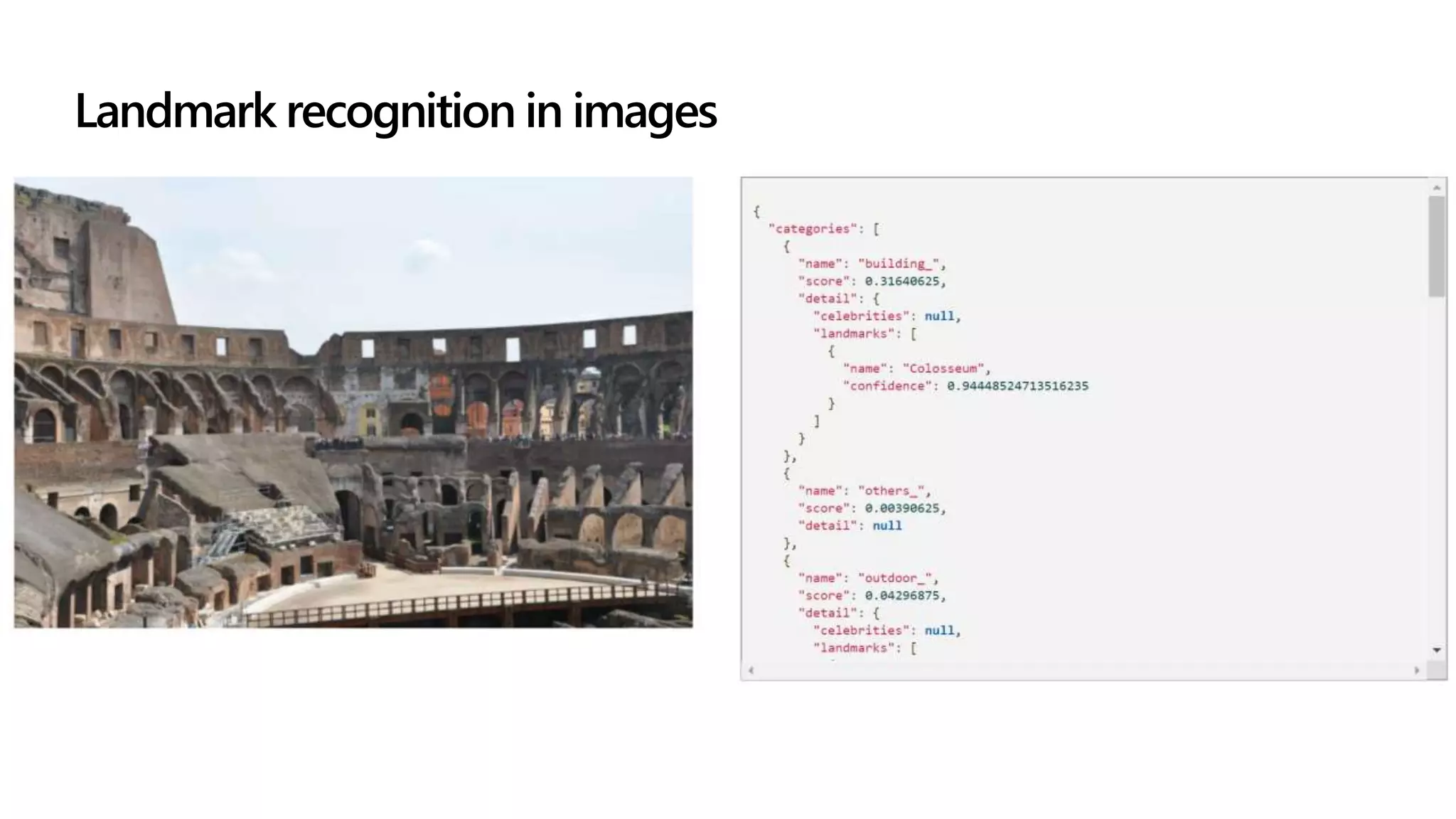 Extract information from text
Landmark recognition in images
 