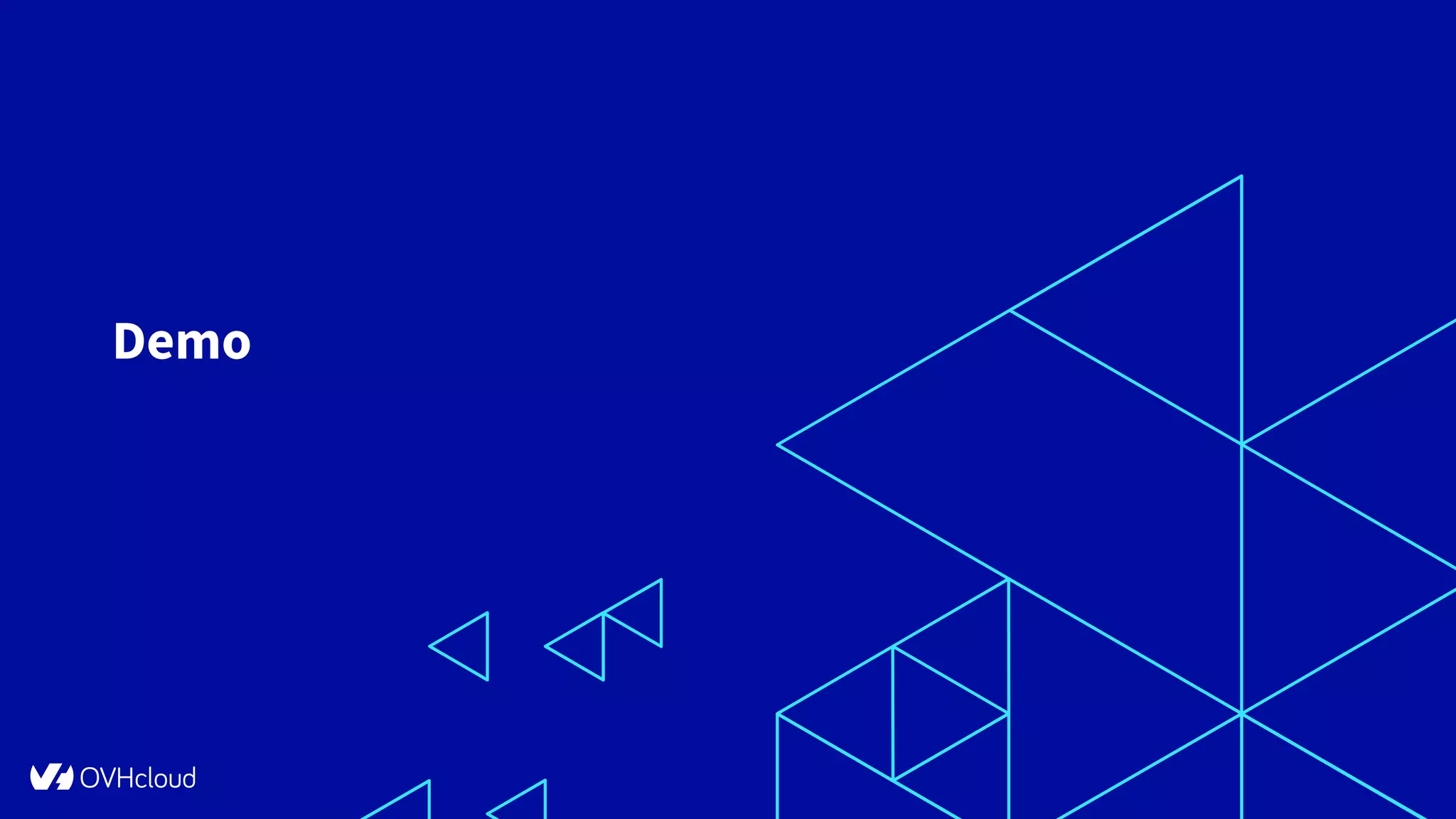 @OVHcloud_fr #OVHcloudTechTalks @ChrisRannou
Demo
5
 