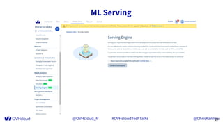 @OVHcloud_fr #OVHcloudTechTalks @ChrisRannou
ML Serving
27
 