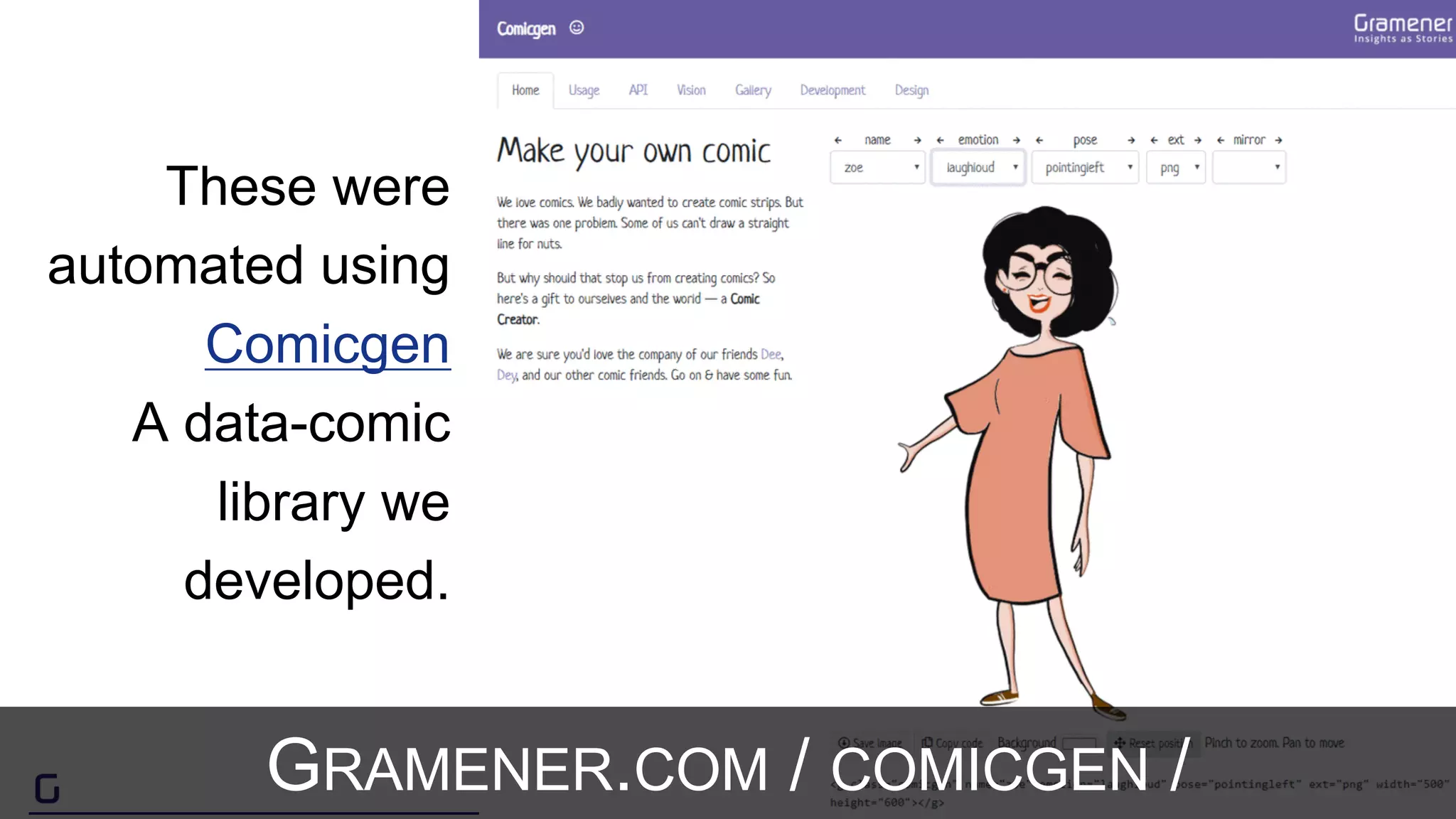 29
These were
automated using
Comicgen
A data-comic
library we
developed.
GRAMENER.COM / COMICGEN /
 