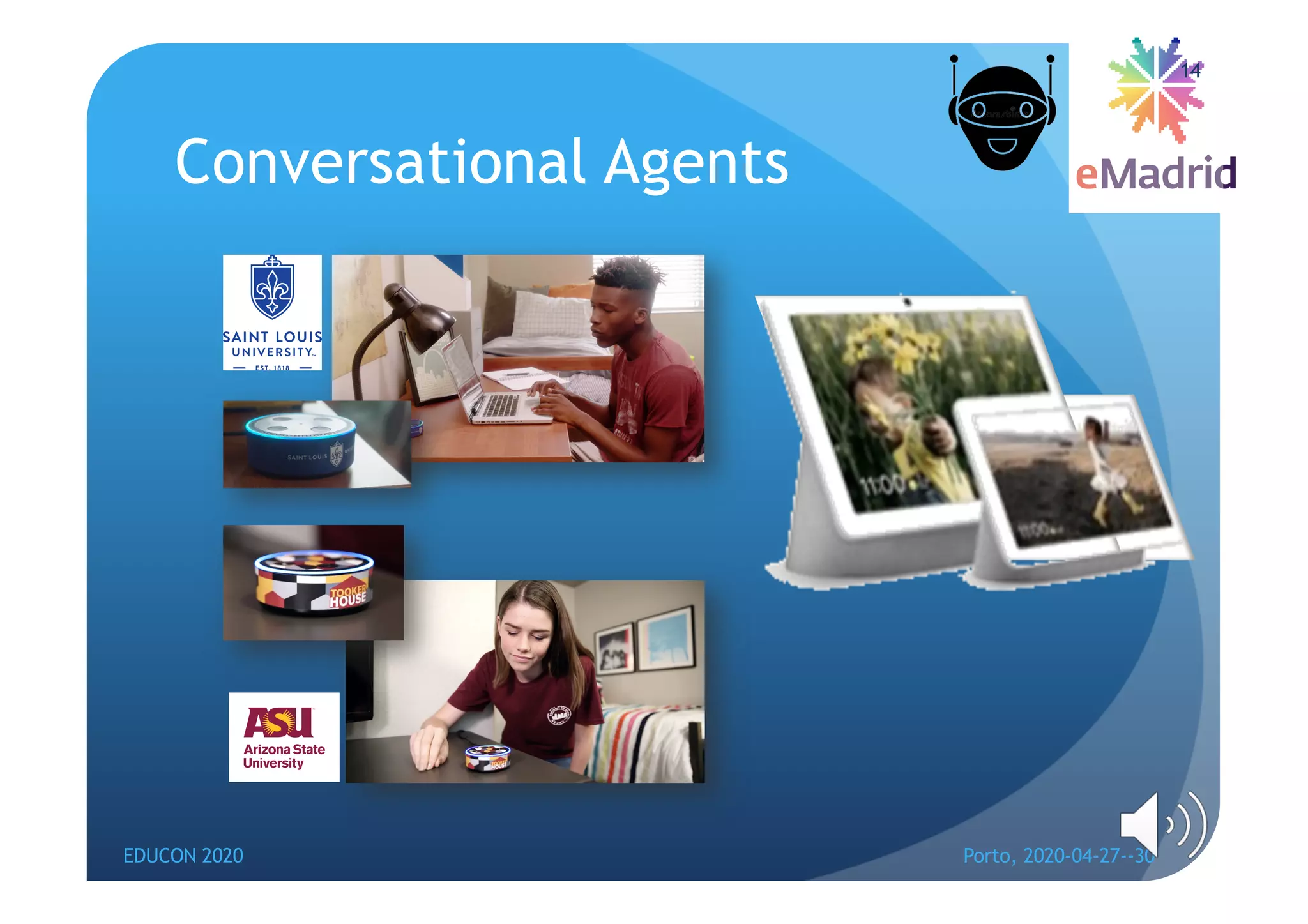 Conversational Agents
EDUCON 2020 Porto, 2020-04-27--30
14
 