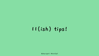 @steviephil #AntiSell
11(ish) tips!
 