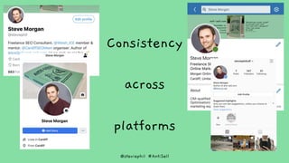 @steviephil #AntiSell
Consistency
across
platforms
 