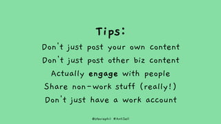 @steviephil #AntiSell
Tips:
Don't just post your own content
Don't just post other biz content
Actually engage with people...