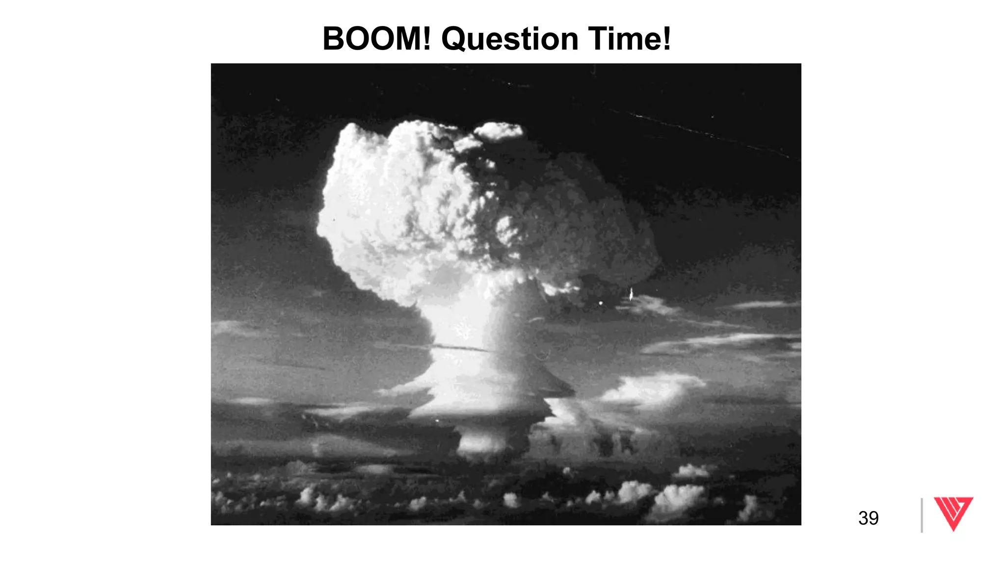 BOOM! Question Time!
39
 