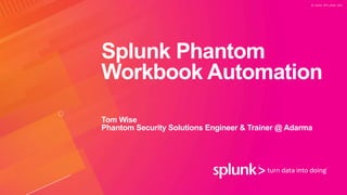 Virtual Splunk User Group - Phantom Workbook Automation & Threat ...